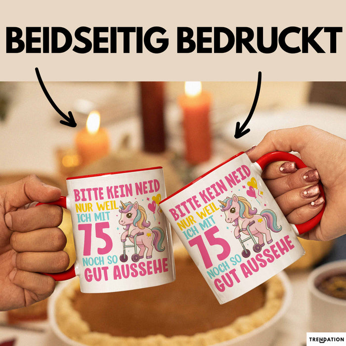 75. Geburtstag Tasse Frauen Geschenk Bitte Nur Kein Neid Nur Weil Ich mit 75 Noch So Gut Aussehe Mama Oma Rot Trendation