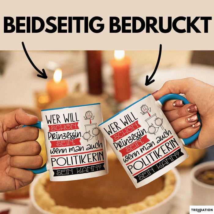 Politikerin Tasse Geschenk Spruch Wer Will Schon Prinzessin Sein Wenn Man Auch Politikerin Sein Kann Blau Trendation