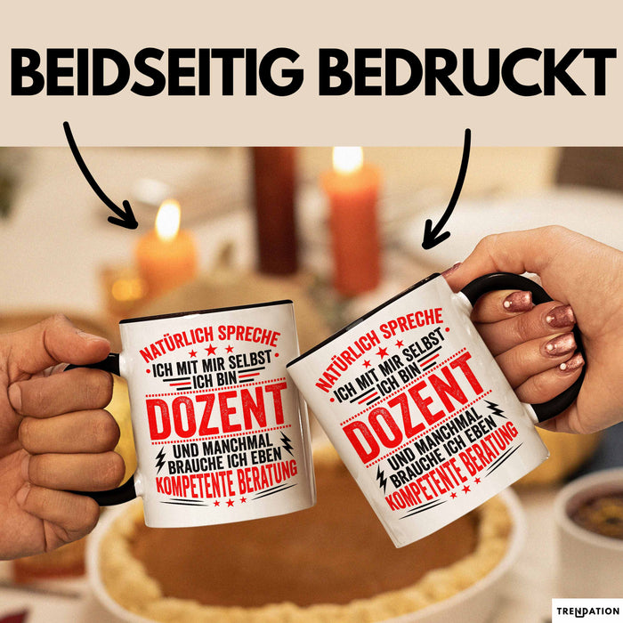 Dozent Vorlesung Tasse Geschenk Lustige Geschenkidee Spruch Ich Bin Dozent Und Manchmal Brauche Ich Eben Kompetente Beratung Trendation
