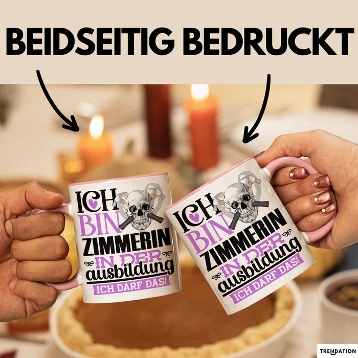 Zimmerin Ausbildung Start Geschenk Tasse Ich Bin Zimmerin In Der Ausbildung Ich Darf Das Kaffee-Becher Geschenkidee Rosa Trendation