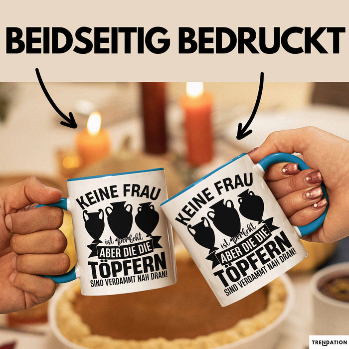 Töpferin Tasse Geschenk Keine Frau Ist Perfekt Aber Die Die Töpfern Sind Nah Dran Geschenkidee Töpfern Becher Blau Trendation