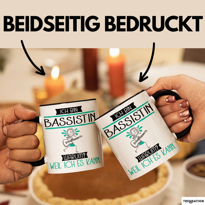 Bassistin Tasse Geschenk Ich Bin Bassistin Warum Weil Ich Es Kann Geschenkidee Geburtstag Trendation
