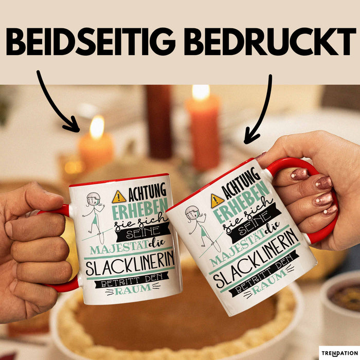 Slacklinerin Tasse Geschenk Lustiger Spruch Bitte Erheben Sie Sich Seine Majestät Die Slacklinerin Betritt Den Raum Rot Trendation