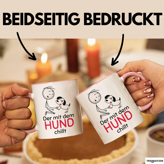 Hund Tasse Geschenk Lustiger Spruch Der Mit Dem Hund Chillt Rosa Trendation