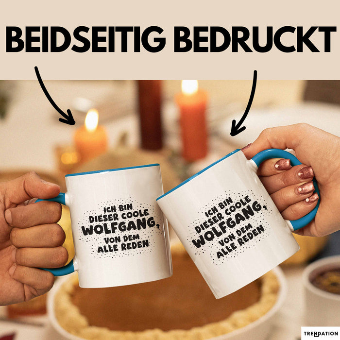 Wolfgang Tasse Ich Bin Dieser Coole Wolfgang, Von Dem Alle Reden Geschenk