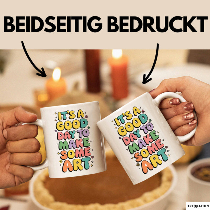 Kunstliebhaber Kunstlehrer Künstler Tasse Geschenk Lustige Geschenkidee Spruch Es Ist Ein Guter Tag Um Kunst Zu Machen Weiß Trendation