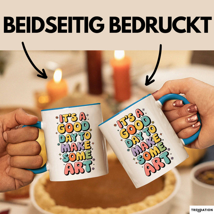 Kunstliebhaber Kunstlehrer Künstler Tasse Geschenk Lustige Geschenkidee Spruch Heute Ist Ein Guter Tag Um Kunst Zu Machen Blau Trendation