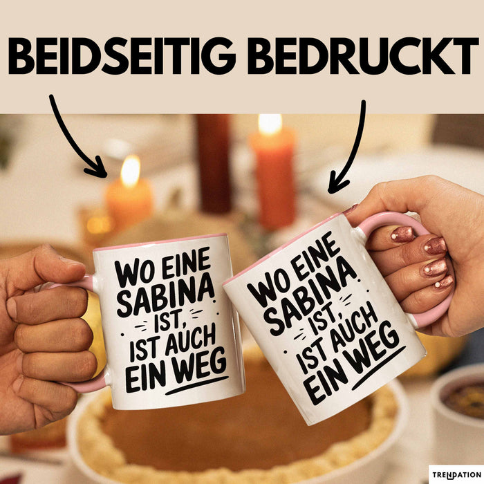 Sabina Tasse Geschenk Wo Eine Sabina Ist Ist Auch Ein Weg Geschenkidee Becher mit Name Rosa Trendation