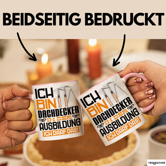 Dachdecker Ausbildung Tasse Geschenk Ich Bin Dachdecker In Der Ausbildung Ich Darf Das Geschenkidee Spruch Rosa Trendation
