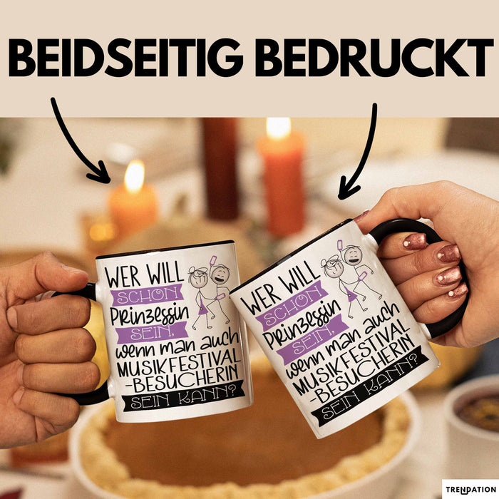 Musikfestival-Besucherin Tasse Geschenk Spruch Wer Will Schon Prinzessin Sein Wenn Man Auch Musikfestival-Besucherin Sein Kann Trendation