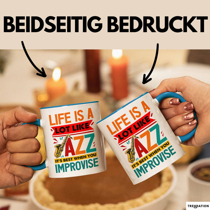 Jazz-Liebhaber Tasse Geschenk Life Is A Lot Like Jazz Its Best When You Improvize Becher Blau Trendation