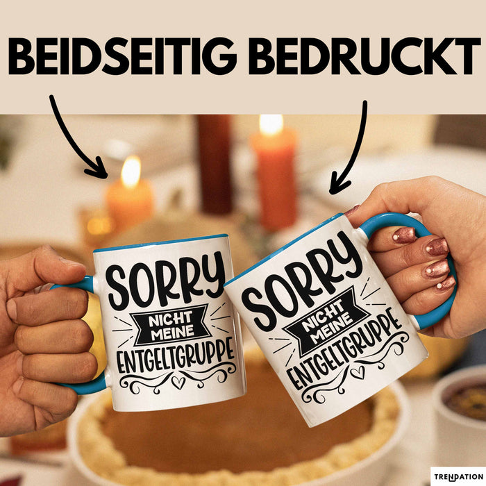 Humor Tasse Geschenk Kollegen Sorry Nicht Meine Entgeltgruppe Kaffee-Becher Blau Trendation
