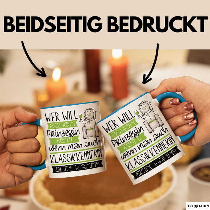 Klassikkennerin Tasse Geschenk Spruch Wer Will Schon Prinzessin Sein Wenn Man Auch Klassikkennerin Sein Kann Blau Trendation