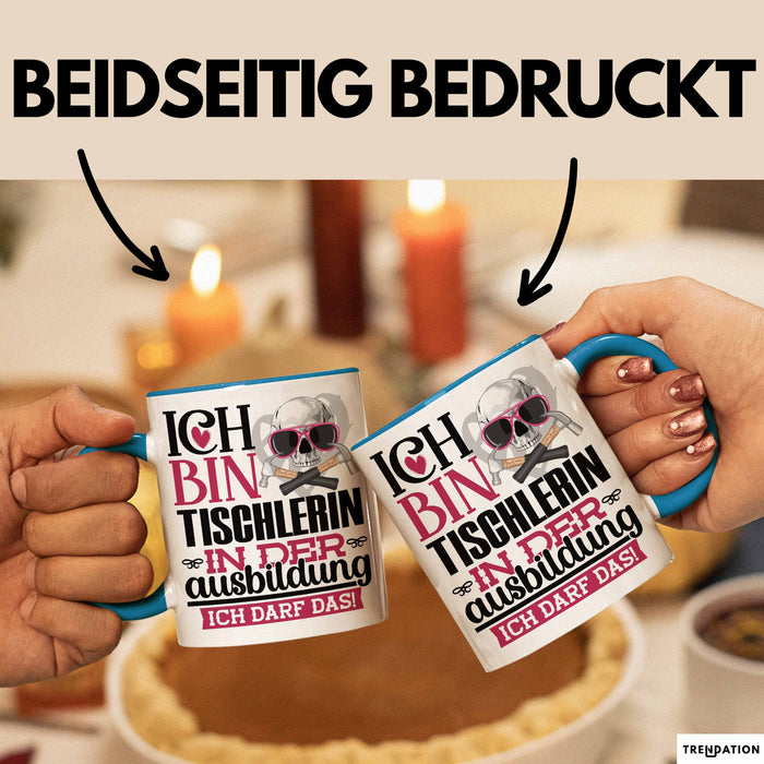 Tischlerin Ausbildung Start Geschenk Tasse Ich Bin Tischlerin In Der Ausbildung Ich Darf Das Kaffee-Becher Geschenkidee Blau Trendation