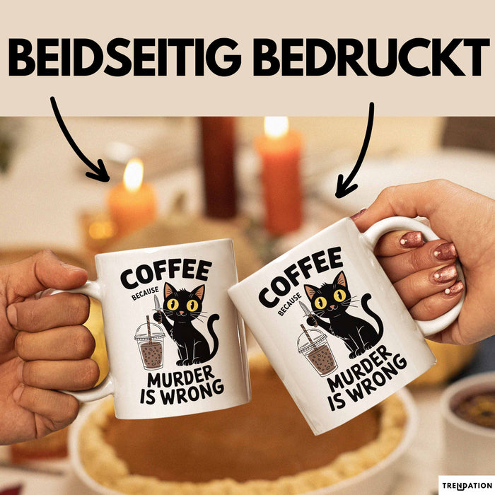 Kaffee Tasse Geschenk Coffee Because Murder Is Wrong Geschenkidee Katze Weiß Trendation