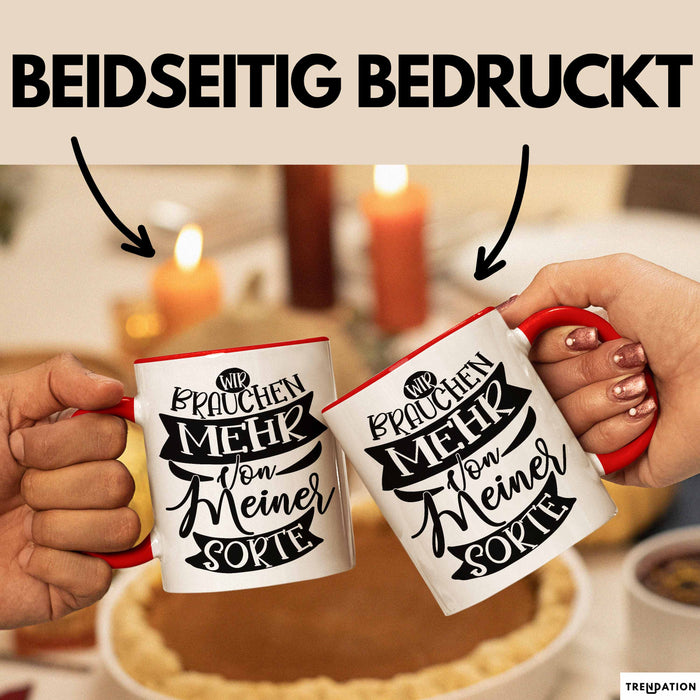 Lustiger Spruch Kaffee-Becher Geschenk für Kollegen Wir Brauchen Mehr Von Meiner Sorte Tasse Rot Trendation