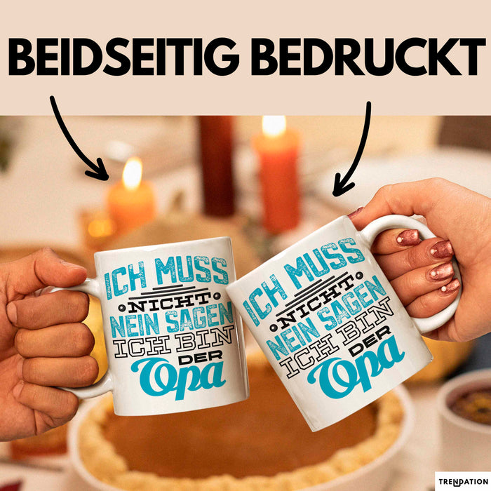 Opa Tasse Geschenk Ich Muss Nicht Nein Sagen Geschenkdiee Großvater Becher Weiß Trendation