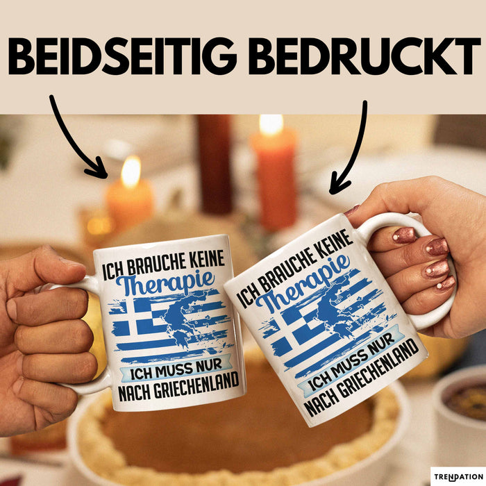 Grieche Tasse Geschenk Ich Brauche Keine Theapie Ich Muss Nur Nach Griechenland Kaffee-Becher Weiß Trendation