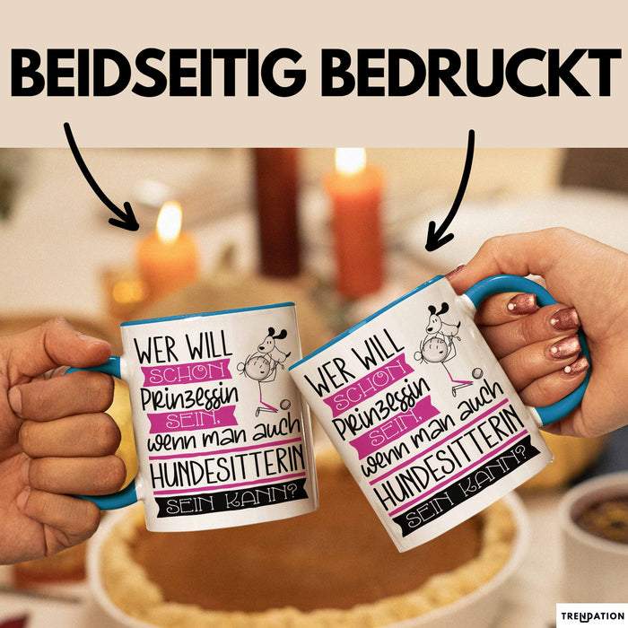 Hundesitterin Tasse Geschenk Spruch Wer Will Schon Prinzessin Sein Wenn Man Auch Hundesitterin Sein Kann Blau Trendation