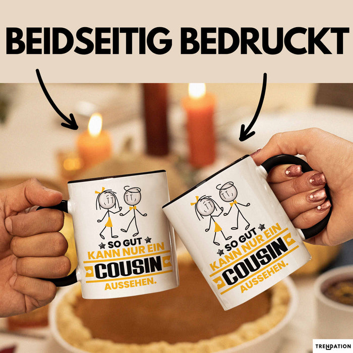 Cousin Geschenk Tasse So Gut Kann Nur Ein Cousin Aussehen Geschenkidee Kaffee-Becher Schwarz Trendation