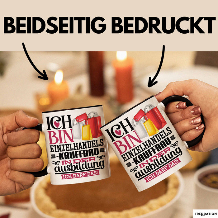 Einzelhandelskauffrau Ausbildung Start Geschenk Tasse Ich Bin Einzelhandelskauffrau In Der Ausbildung Ich Darf Das Kaffee-Becher Geschenkidee Schwarz Trendation
