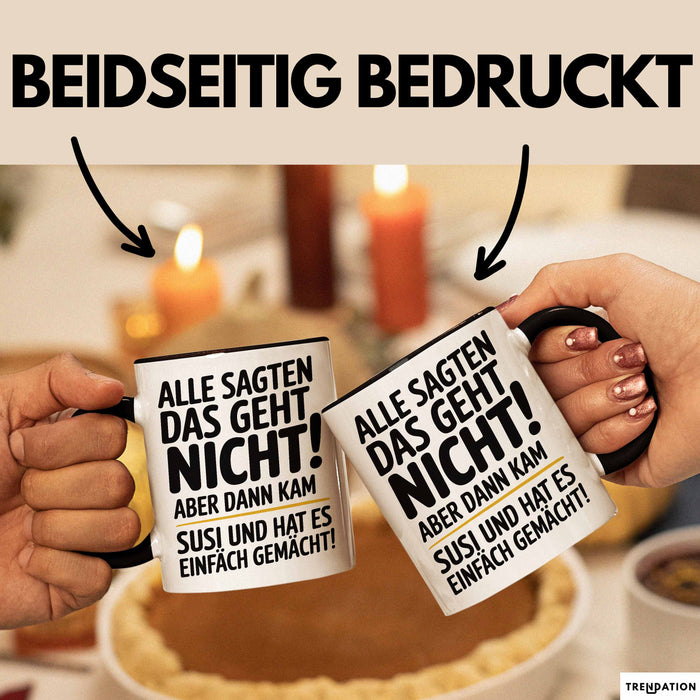 Susi Tasse Geschenk Alle Sagten Das Geht Nicht Aber Dann Kam Susi Und Hat Es Einfach Gemacht Geschenkidee Becher mit Name Schwarz Trendation