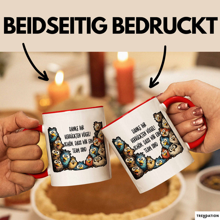 Büroarbeit Kollege Tasse Geschenk Lustige Geschenkidee Spruch Danke Ihr Verrückten Vogel Schon Dass Wir Ein Team Sind Rot Trendation