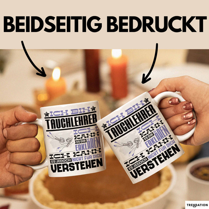 Tauchlehrer Geschenk Kaffee-Tasse Geschenkidee für Tauchlehrer Ich Bin Tauchlehrer Ich Kann Es Dir Erklären Jedoch Nicht Für Dich Verstehen Spruch Lustig Weiß Trendation