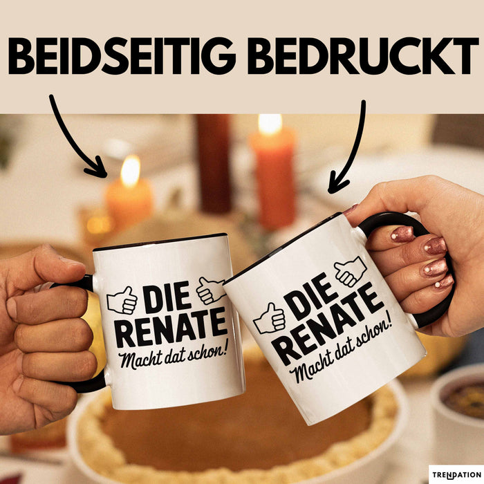 Renate Tasse Geschenk Die Renate Macht Dat Schon Geschenkidee Becher mit Name Schwarz Trendation