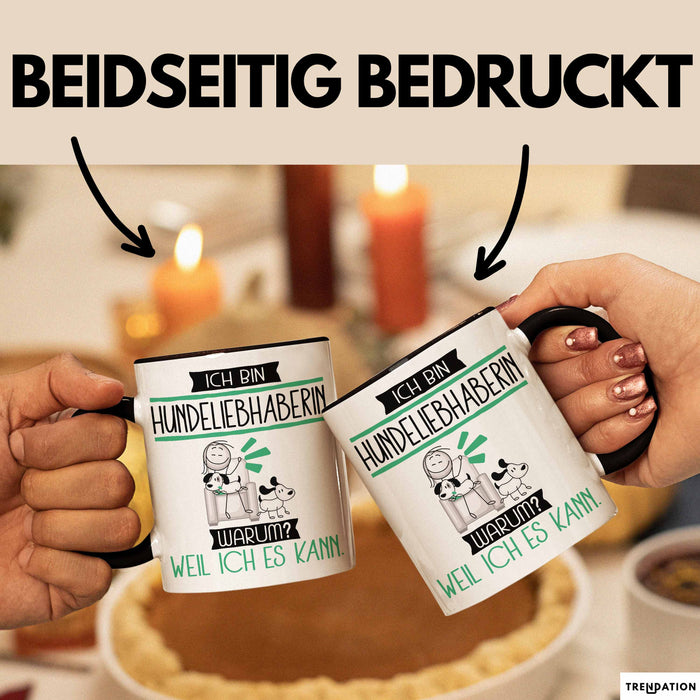 Hundeliebhaberin Tasse Geschenk Ich Bin Hundeliebhaberin Warum Weil Ich Es Kann Geschenkidee Geburtstag Trendation