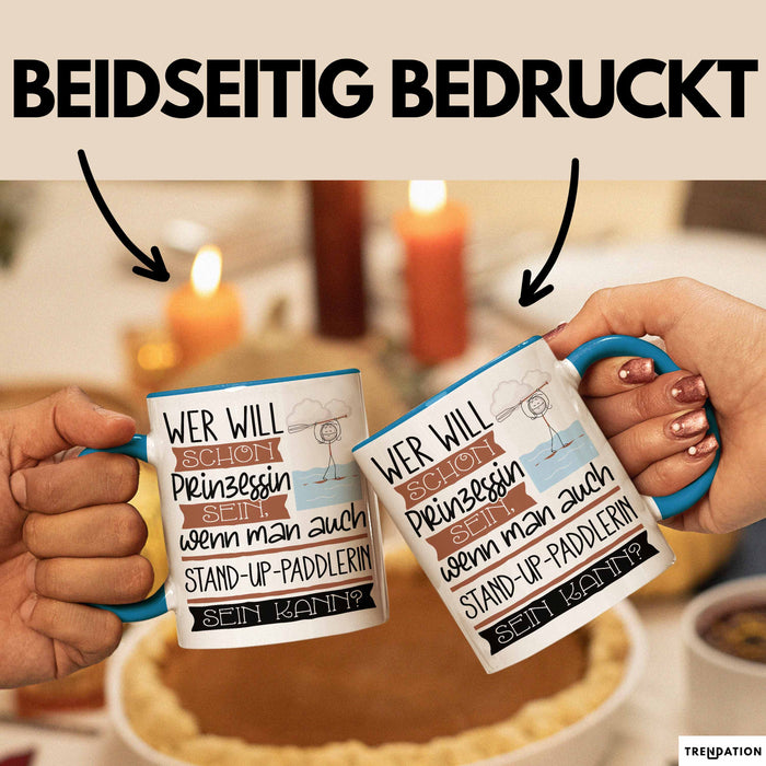 Stand-Up-Paddlerin Tasse Geschenk Spruch Wer Will Schon Prinzessin Sein Wenn Man Auch Stand-Up-Paddlerin Sein Kann Blau Trendation