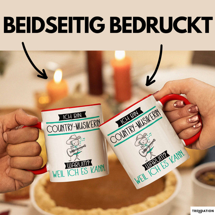 Country-Musikerin Tasse Geschenk Ich Bin Country-Musikerin Warum Weil Ich Es Kann Geschenkidee Geburtstag Rot Trendation