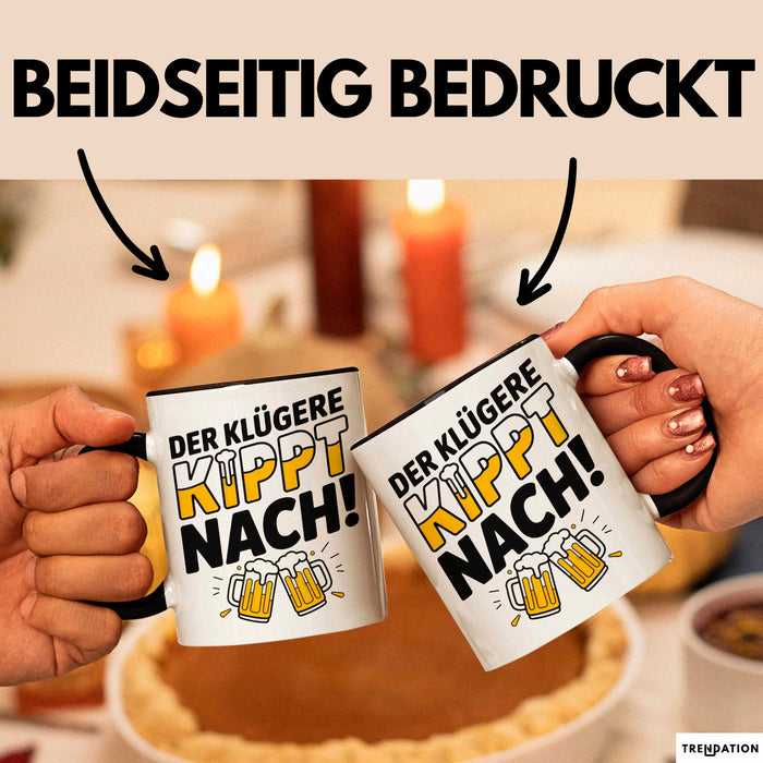 Biertrinker Tasse Geschenk Lustige Geschenkidee Spruch Der Klügere Kippt Nach Schwarz Trendation