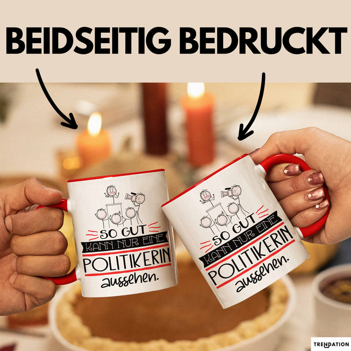 Politikerin Geschenk Tasse So Gut Kann Nur Eine Politikerin Aussehen Geschenkidee Geburtstag Weihnachten Lustig Rot Trendation
