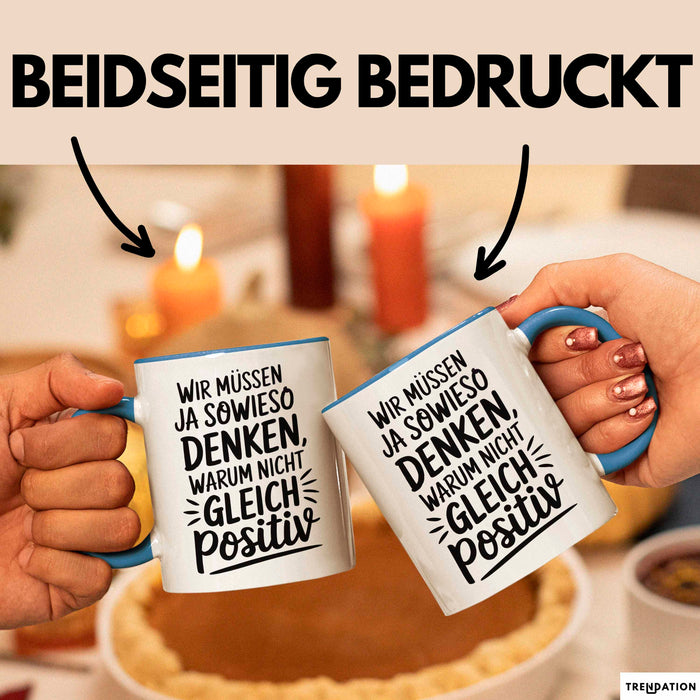 Motivationsspruch Tasse Geschenk Lustige Geschenkidee Spruch Wir Müssen Ja Sowieso Denken, Warum Nicht Gleich Positiv Blau Trendation