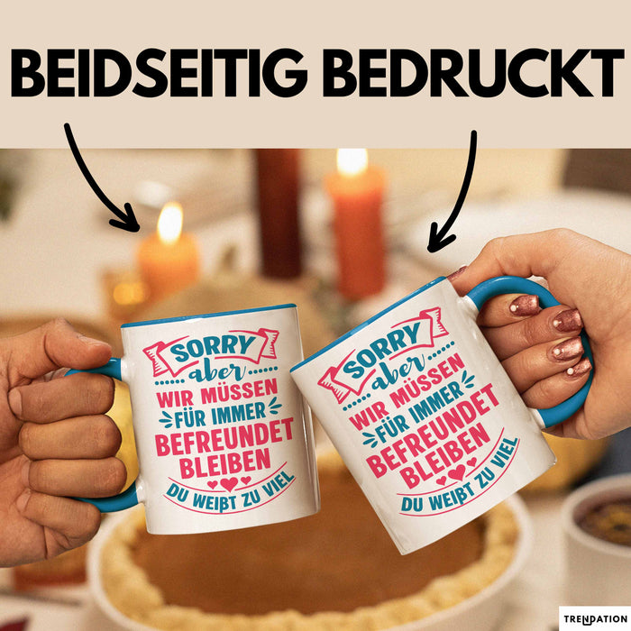 Büroarbeit Kollege Tasse Geschenk Lustige Geschenkidee Spruch Sorry Aber Wir Müssen Für Immer Befreundet Bleiben Du Weißt Zu Viel Blau Trendation