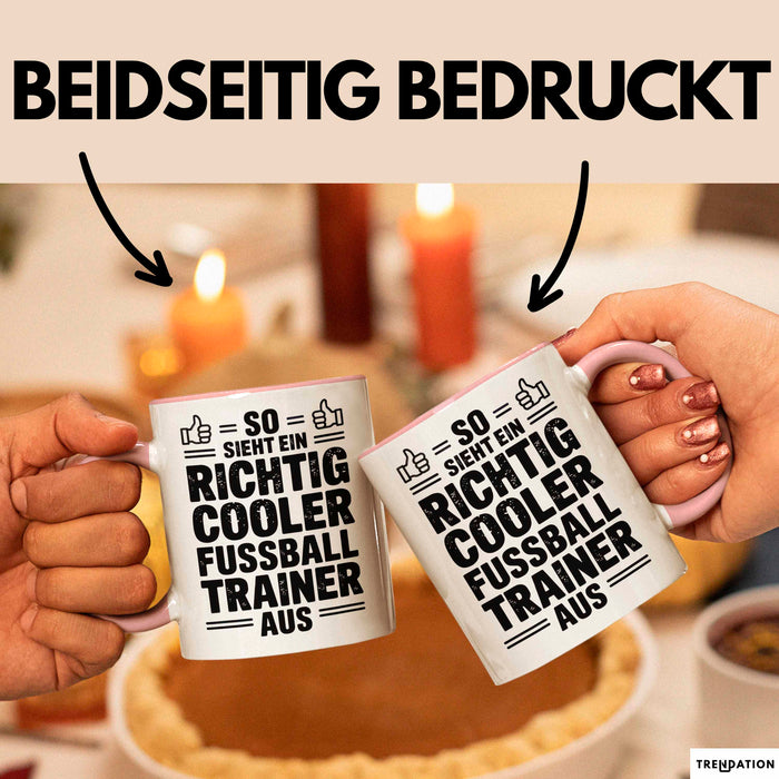 Fußballtrainer Fußballteam Tasse Geschenk Lustige Geschenkidee Spruch So Sieht Ein Richtig Cooler Fussball Trainer Aus Rosa Trendation