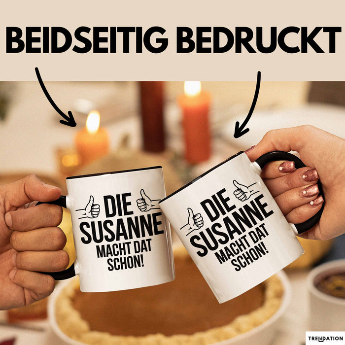 Susanne Tasse Geschenk Die Susanne Macht Dat Schon Geschenkidee Becher mit Name Schwarz Trendation