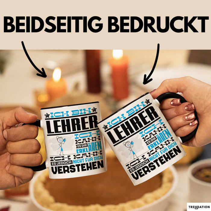 Lehrer Geschenk Tasse Geschenkidee für Lehrer Geburtstag Lustiger Spruch Ich Bin Lehrer Ich Kann Es Dir Erklären Aber Nicht Für Dich Verstehen Schwarz Trendation