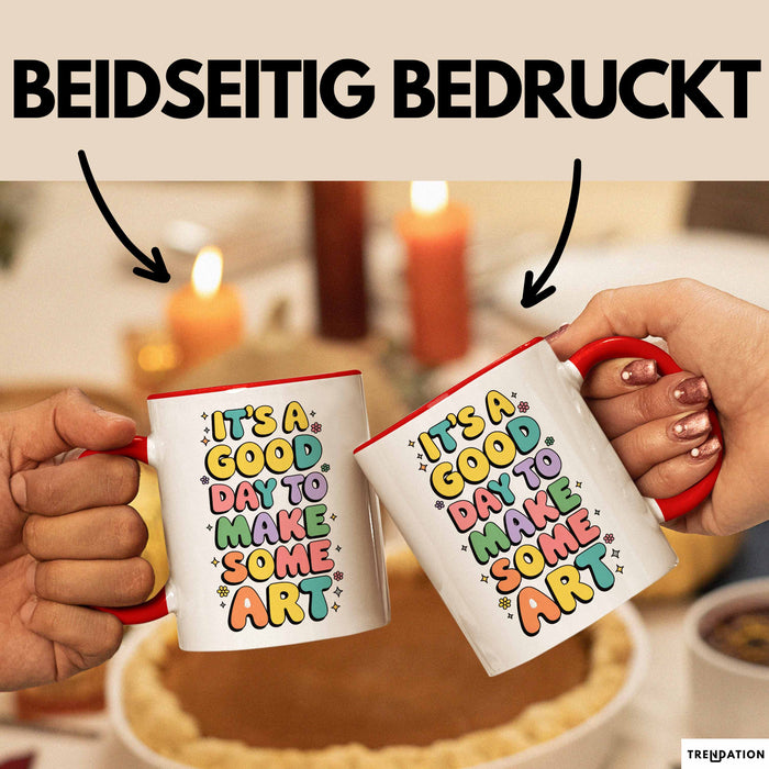 Kunstliebhaber Kunstlehrer Künstler Tasse Geschenk Lustige Geschenkidee Spruch Es Ist Ein Guter Tag Um Kunst Zu Machen Rot Trendation