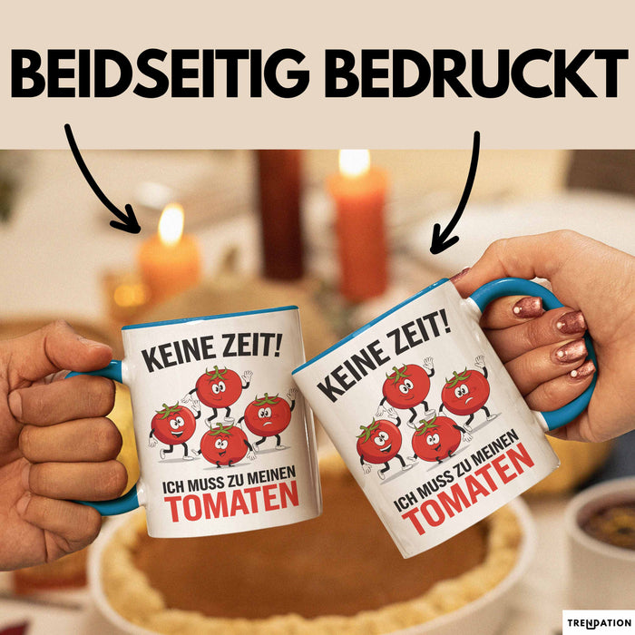Gartenarbeit Gärtner Tomate Tasse Geschenk Lustige Geschenkidee Spruch Ich Muss Zu Meinen Tomaten Blau Trendation