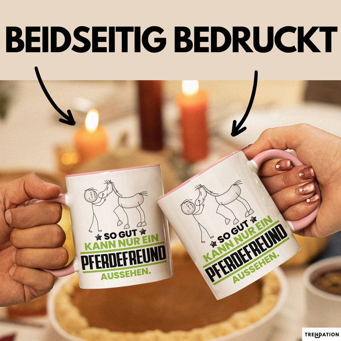 Pferdefreund Geschenk Tasse So Gut Kann Nur Ein Pferdefreund Aussehen Geschenkidee Kaffee-Becher Rosa Trendation