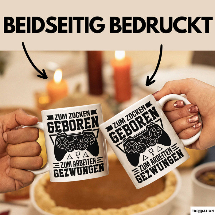 Zocker Gamer Tasse Geschenk Zum Zucken Geboren Zum Arbeiten Gezwungen Geschenkidee Weiß Trendation