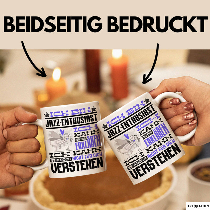 Jazz-Enthusiast Geschenk Tasse Lustige Geschenkdiee für einen Jazz-Enthusiast Geburtstag Ich Bin Jazz-Enthusiast Ich Kann Es Dir Erklären Aber Nicht Für Dich Verstehen Weiß Trendation