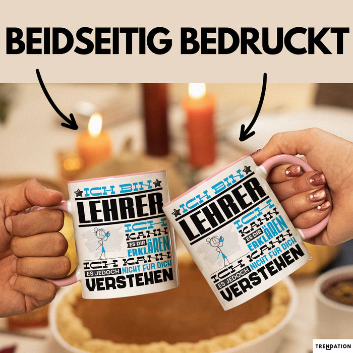 Lehrer Geschenk Tasse Geschenkidee für Lehrer Geburtstag Lustiger Spruch Ich Bin Lehrer Ich Kann Es Dir Erklären Aber Nicht Für Dich Verstehen Rosa Trendation