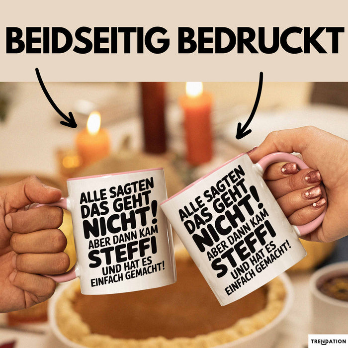 Steffi Tasse Geschenk Alle Sagten Das Geht Nicht Aber Dann Kam Steffi Und Hat Es Einfach Gemacht Geschenkidee Becher mit Name Rosa Trendation