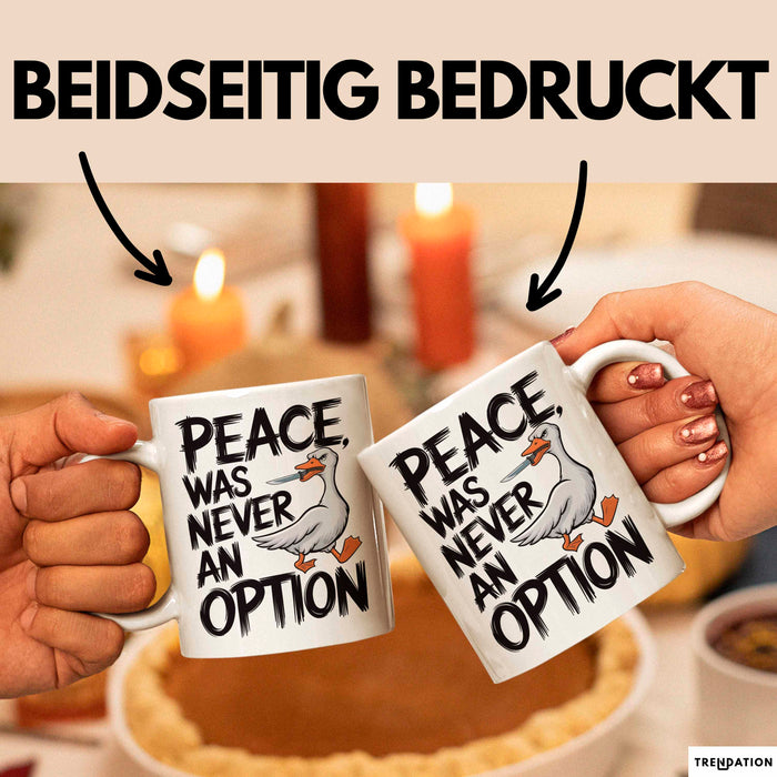 Sarkastische Ente Tasse Geschenk Lustige Geschenkidee Spruch Frieden war nie eine Option Weiß Trendation