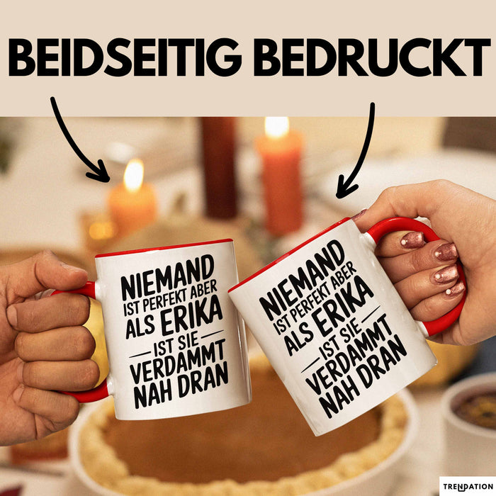 Erika Tasse Geschenk Niemand Ist Perfekt Erika Verdammt Nah Dran Geschenkidee Rot Trendation