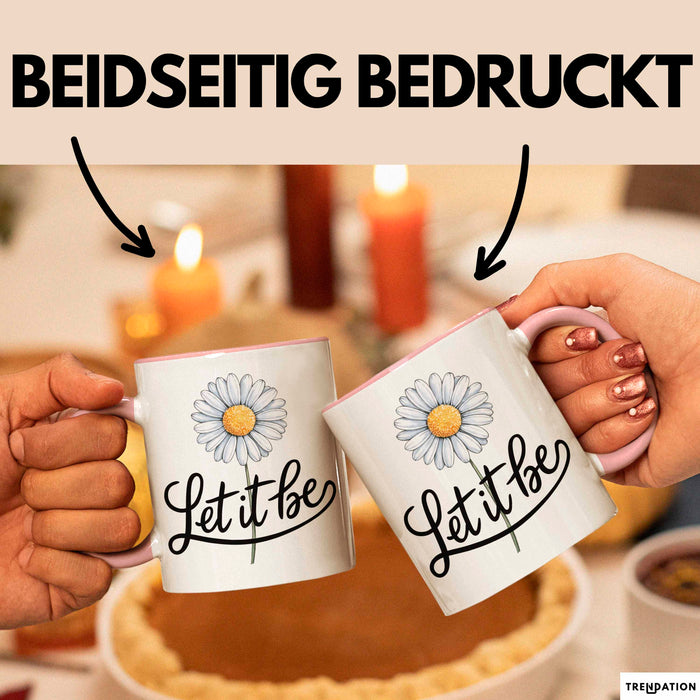 Gänseblümchen Blume Tasse Geschenk Lustige Geschenkidee Spruch Lass Es Geschehen Rosa Trendation