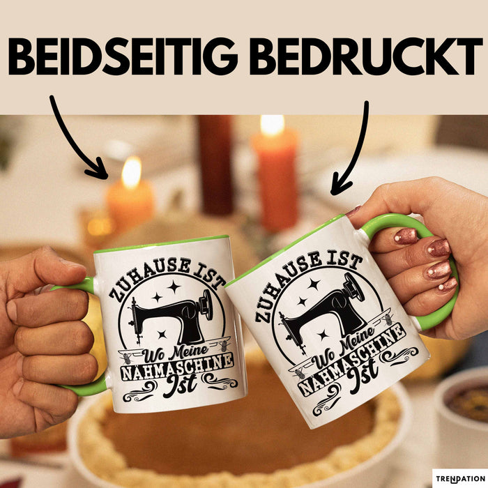Nähen Geschenk Tasse Geschenkidee Frauen Zuhause Ist Wo Meine Nähmaschine Steht Grün Trendation